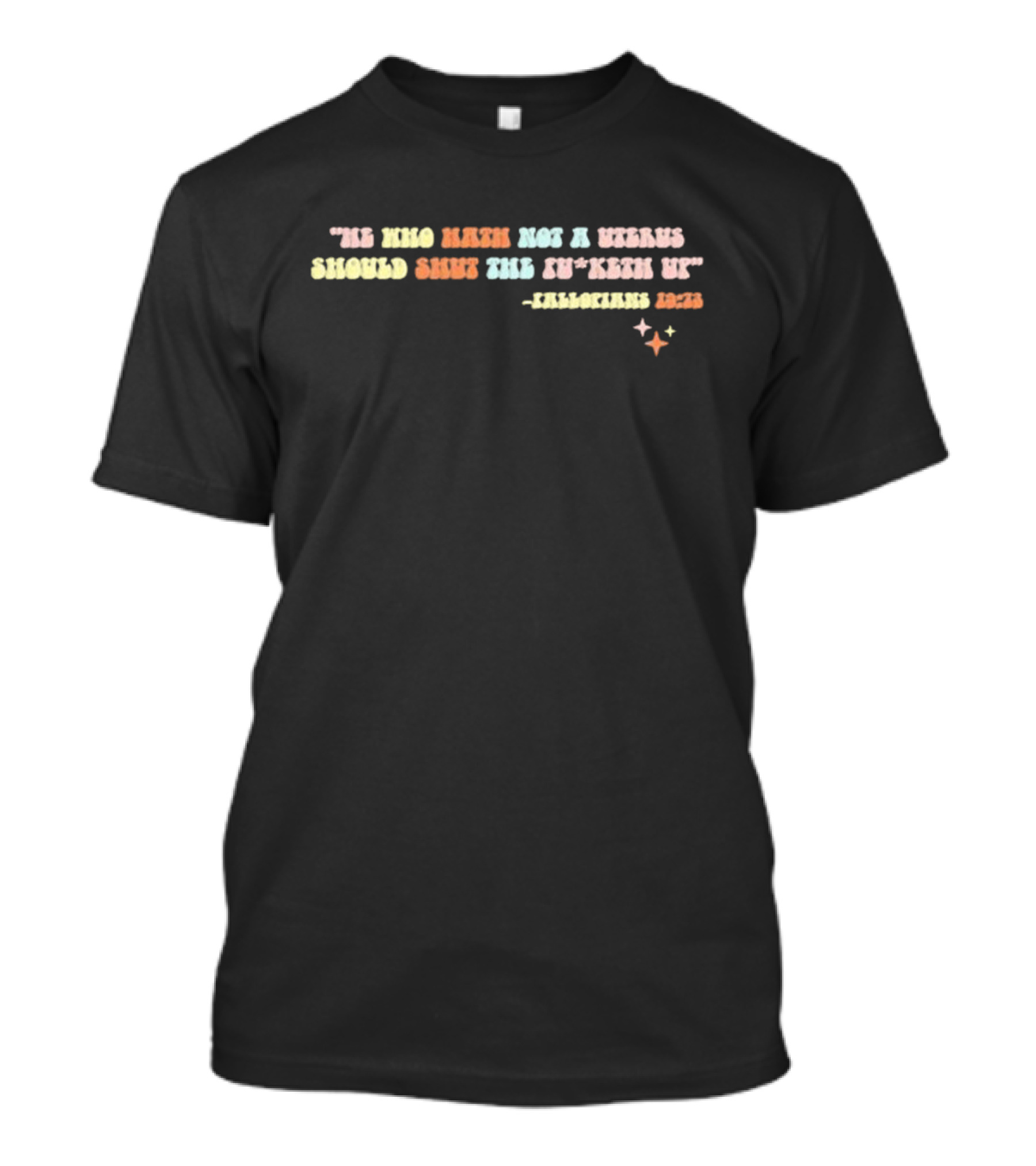 Fallopians 19 73 He Who Hath Not A Uterus Should Shut The Fu*keth Up T-Shirt