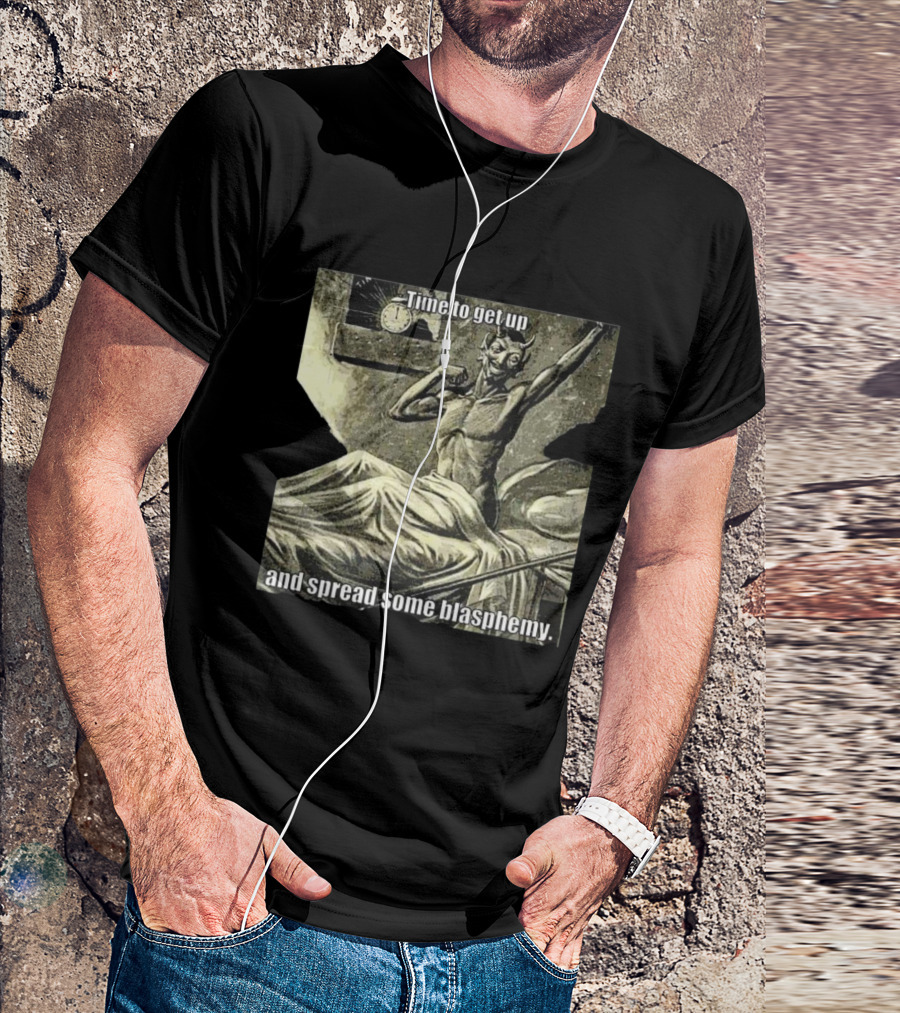 Time To Get Up Devil Illustration Spread Some Blasphemy T-Shirt