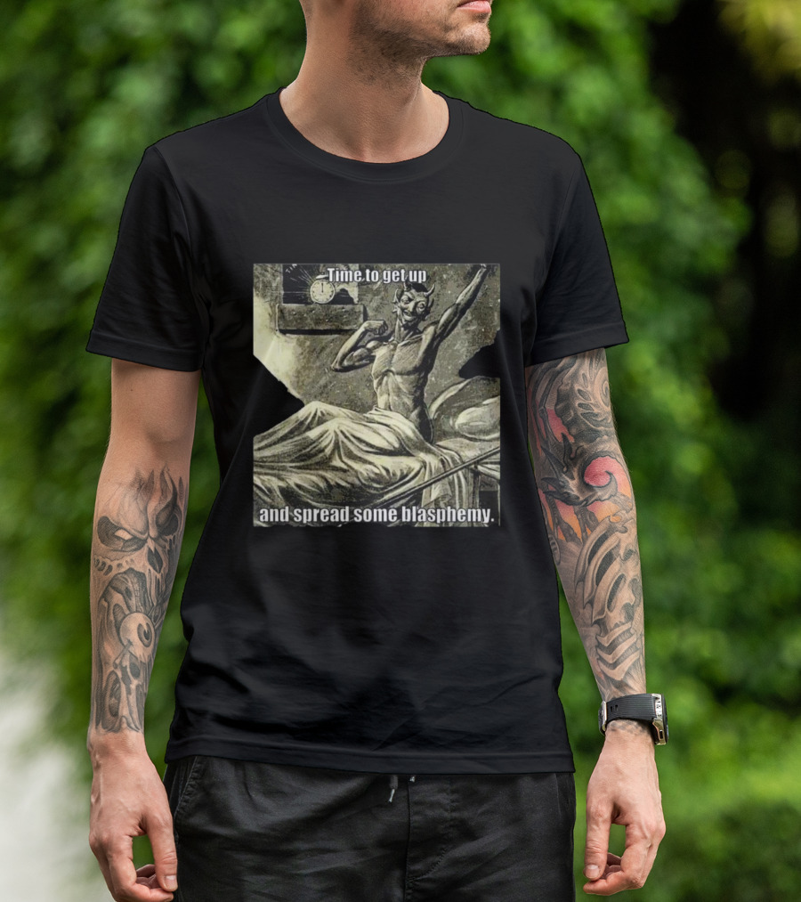 Time To Get Up Devil Illustration Spread Some Blasphemy T-Shirt