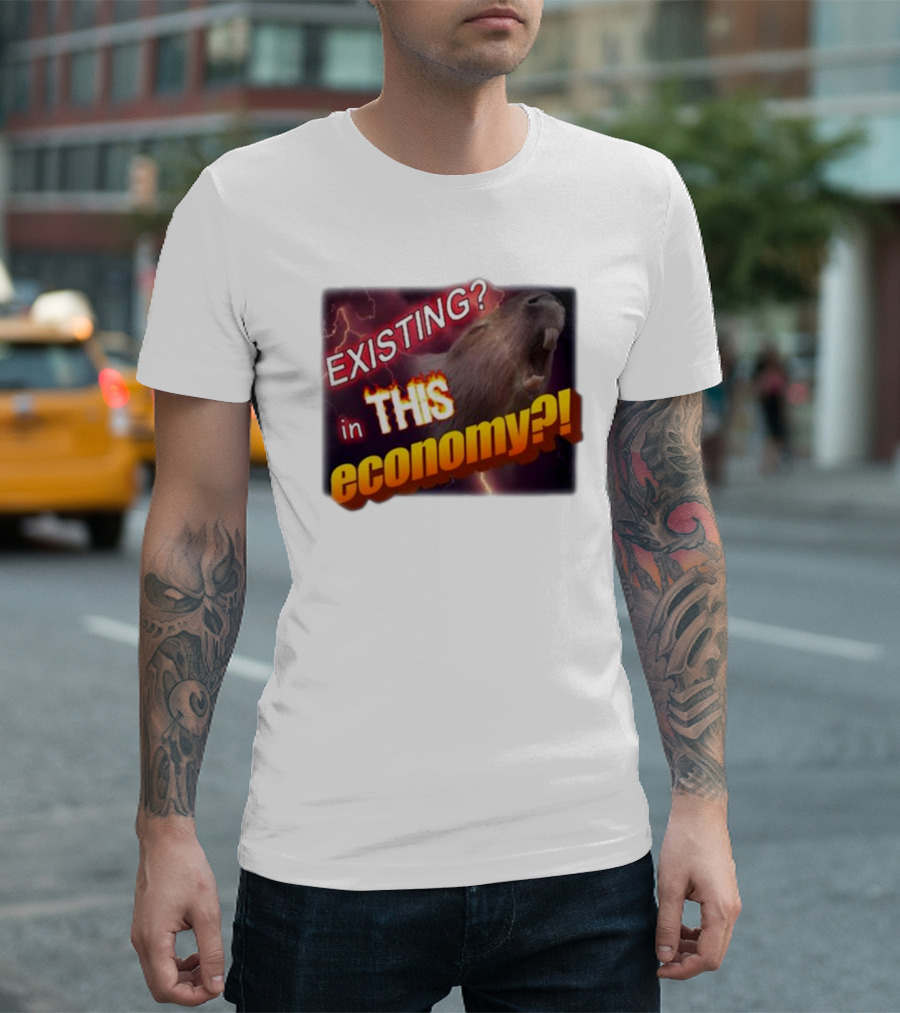 EXISTING In THIS Economy Capybara? T-Shirt