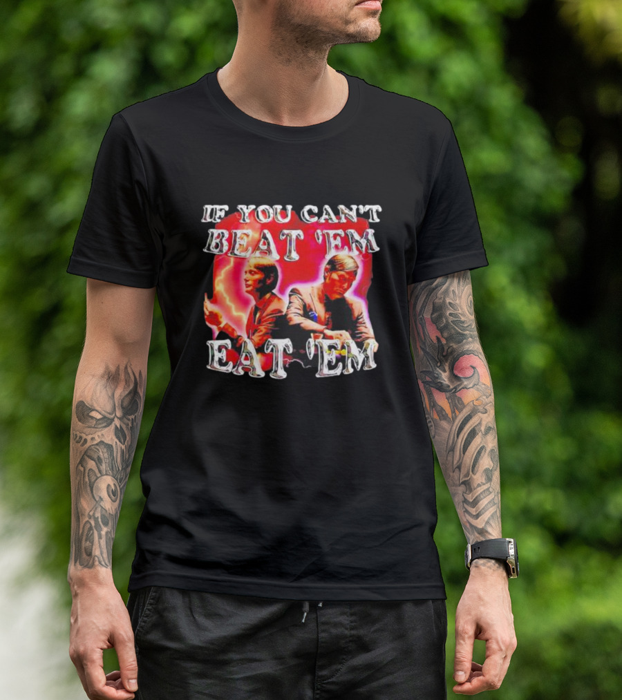 If You Can't Beat 'Em Eat 'Em Hannibal Lecter T-Shirt