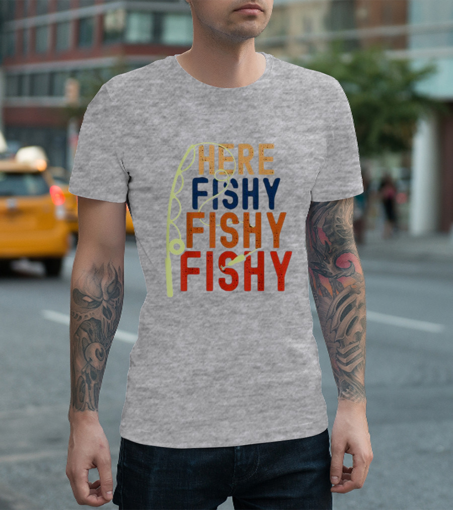 Here Fishy Fishy Fishy Fishing Rod T-Shirt