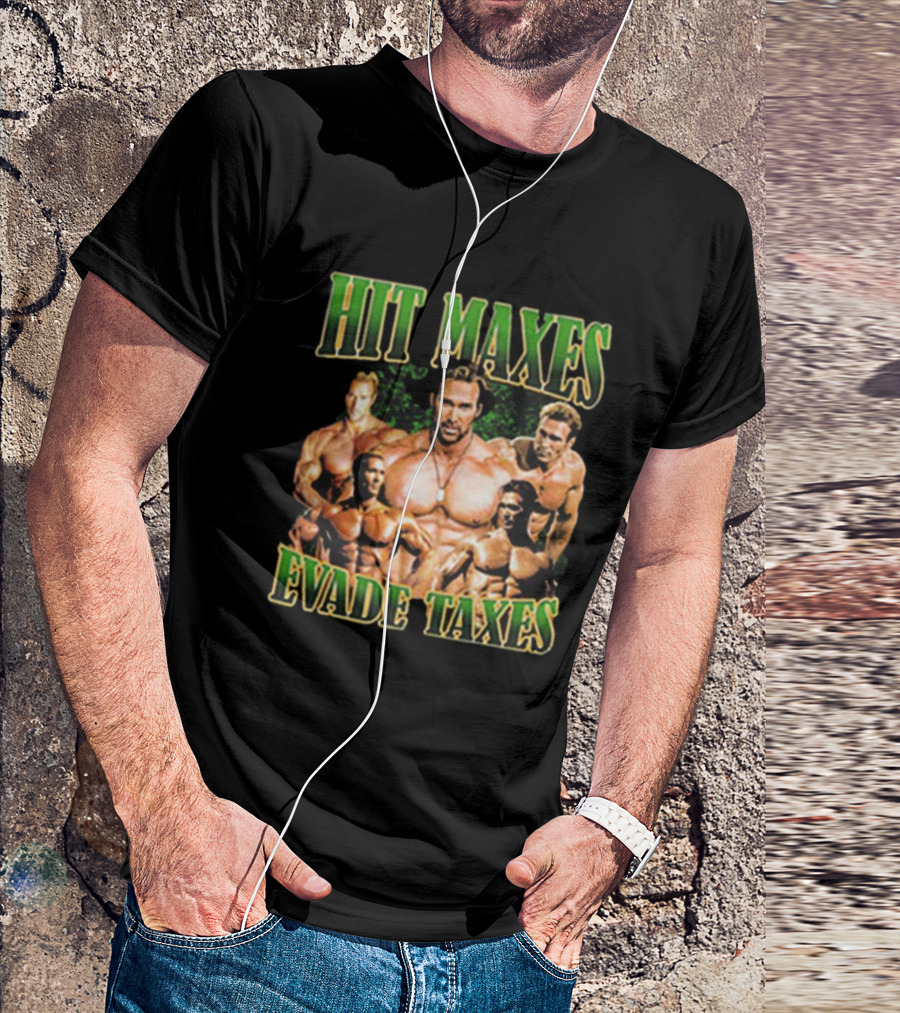 Mike O’Hearn Hit Maxes Evade Taxes Muscle Bodybuilding T-Shirt
