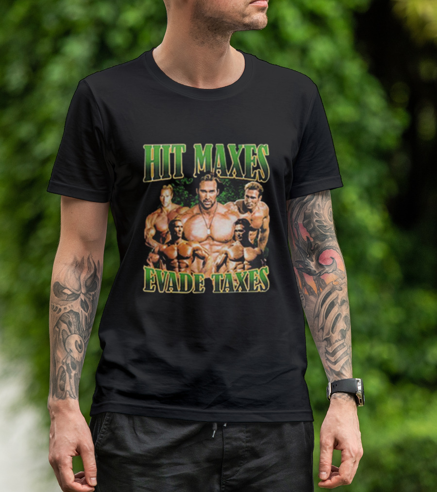 Mike O’Hearn Hit Maxes Evade Taxes Muscle Bodybuilding T-Shirt