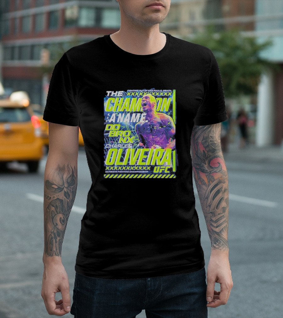 The Champion Has a Name Charles Do Bronx Oliveira UFC Ultimate Fighting Championship T-Shirt
