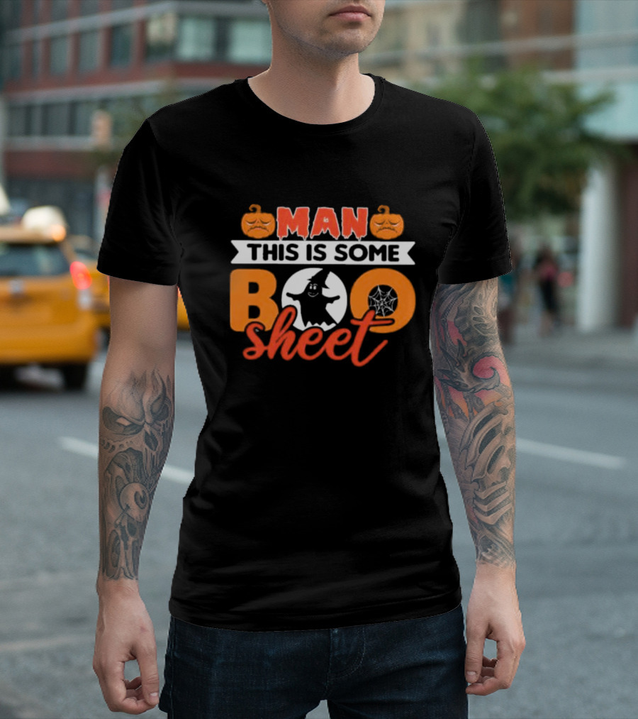 Man This Is Some Boo Sheet Ghost Witch Hat Pumpkins Spiderweb T-Shirt