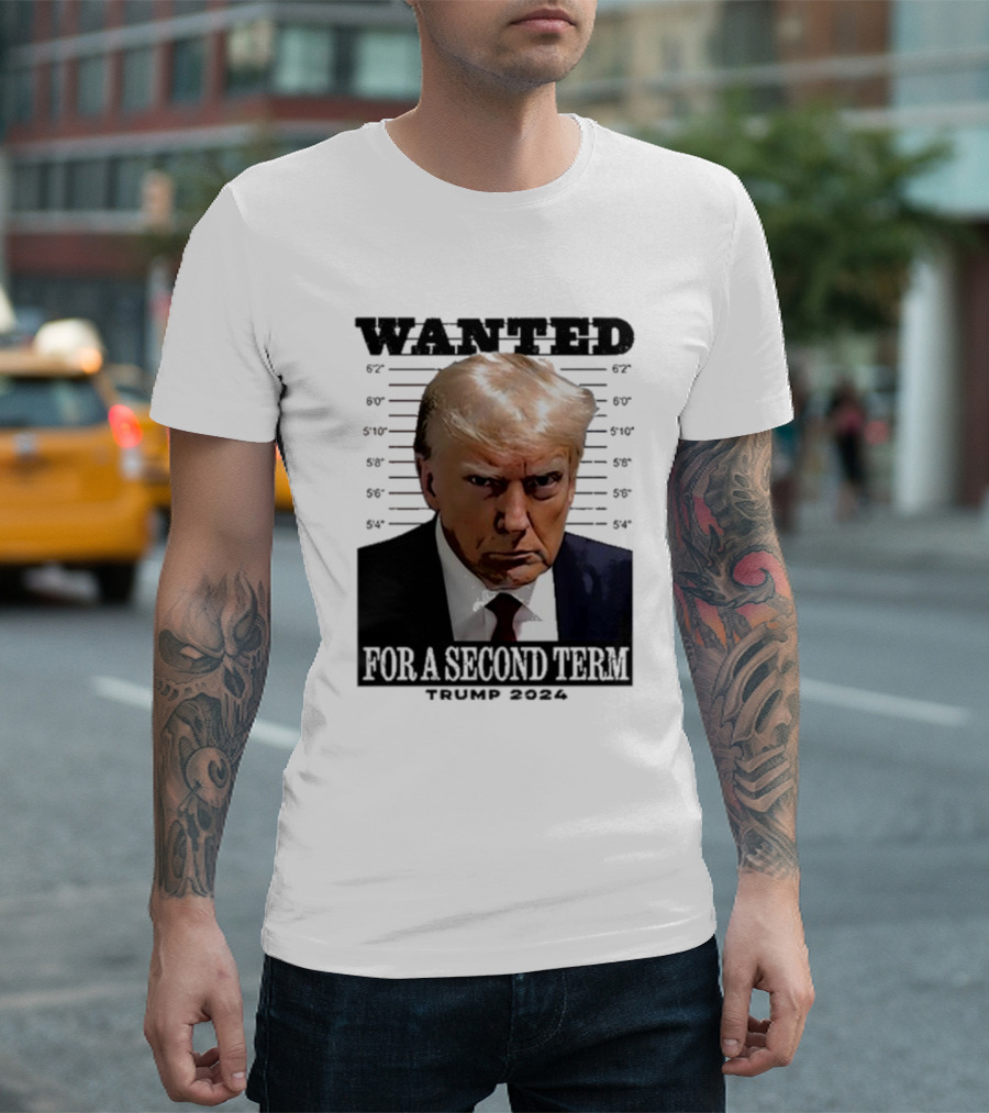 WANTED FOR A SECOND TERM TRUMP 2024 Mugshot T-Shirt