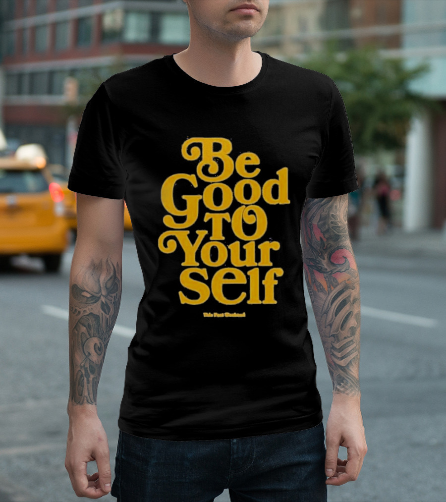 Be Good To Yourself This Post Weekend T-Shirt