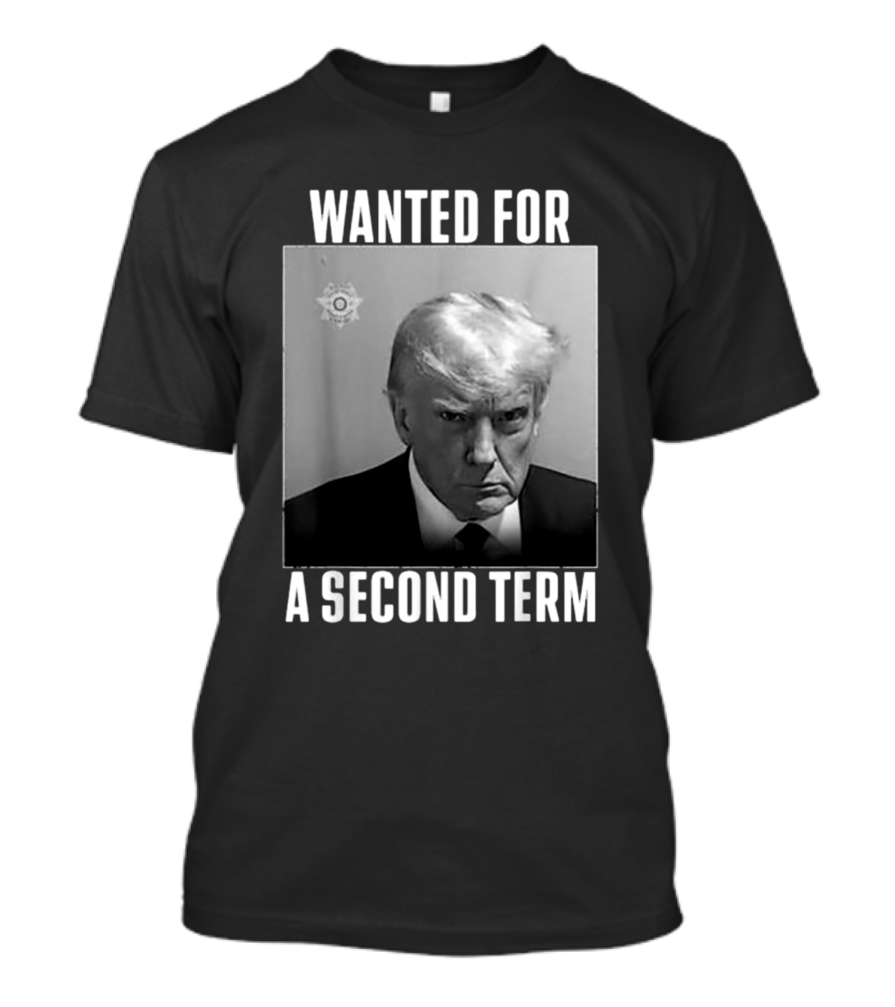Wanted For A Second Term Trump Image With Headshot T-Shirt