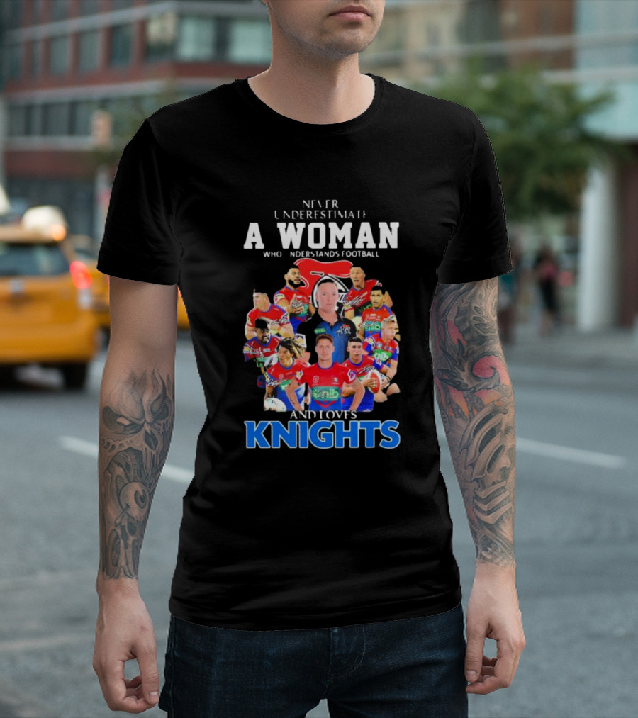 Never Underestimate A Woman Who Understands Football And Loves Newcastle Knights Football Players T-Shirt