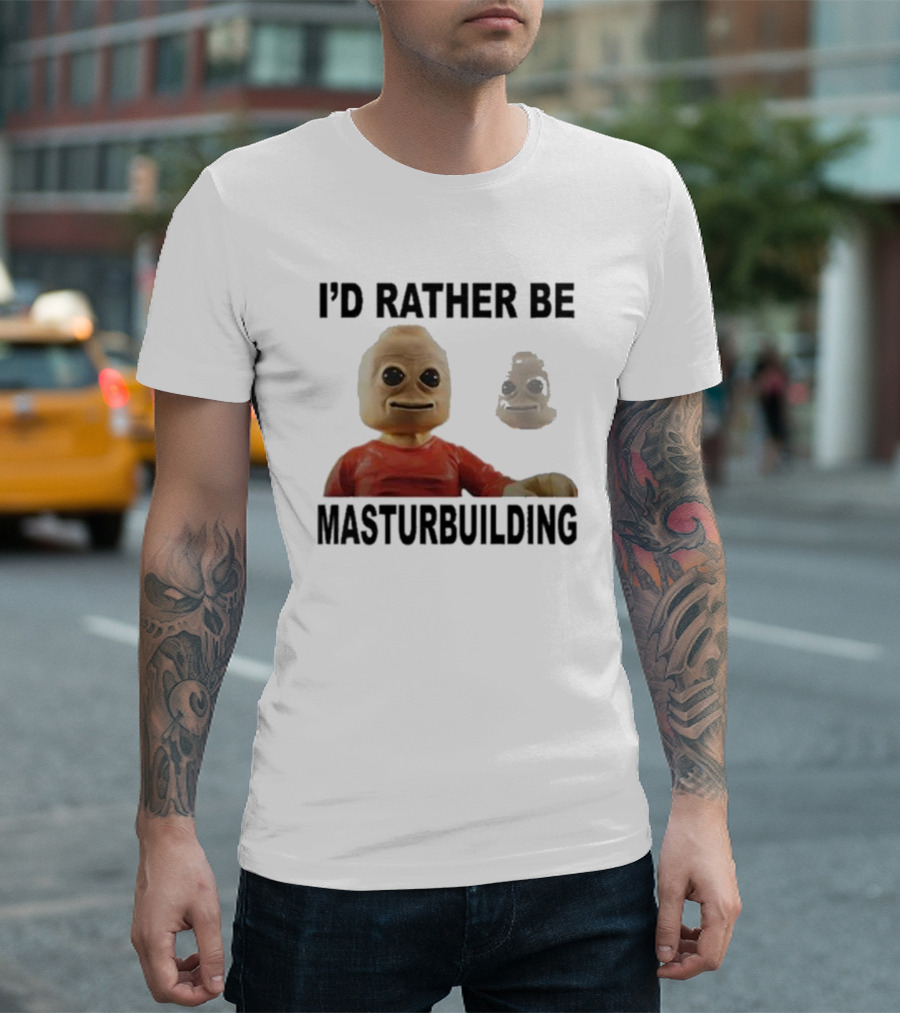 I’d Rather Be Masturbuilding Toy Figure T-Shirt