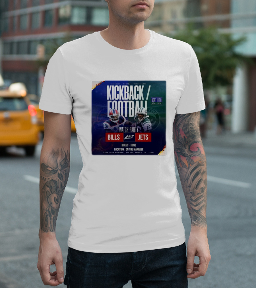 Kickback Football Watch Party Bills Vs Jets Sept 11th Location On The Marquee T-Shirt