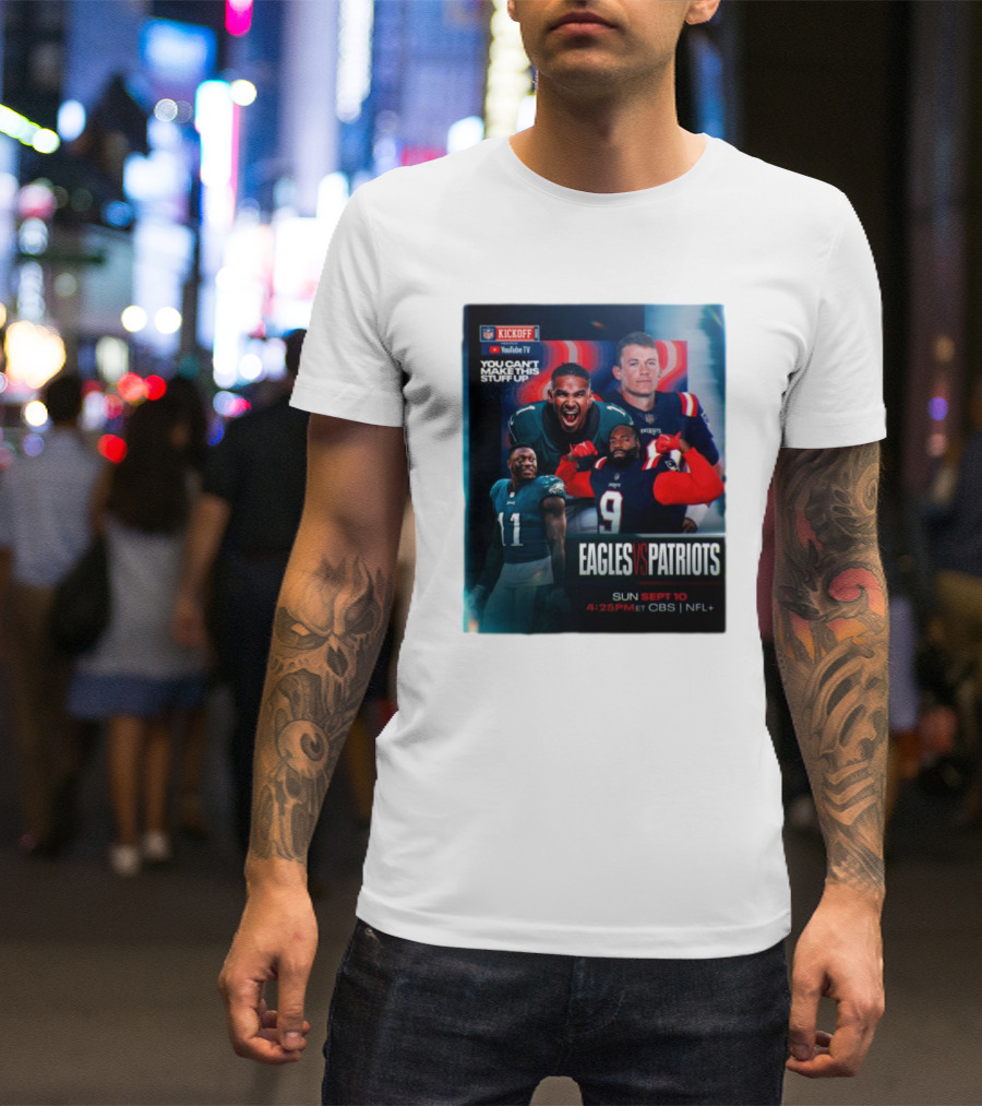 NFL Kickoff YouTube TV Eagles Vs Patriots Sun Sept 10 4:25PM ET CBS NFL Plus T-Shirt