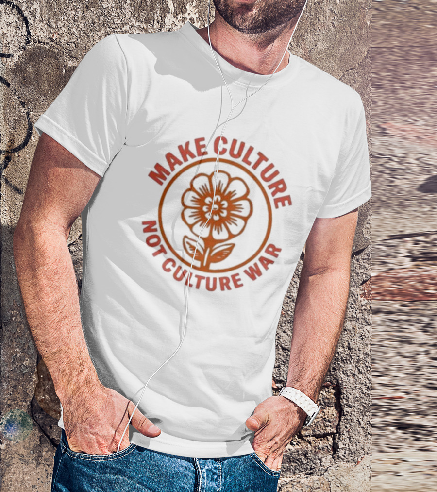 Make Culture Not Culture War Flower T-Shirt