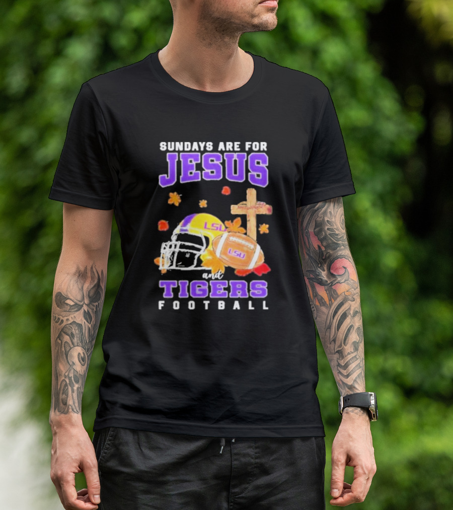 Sundays Are For Jesus And LSU Football With Helmet And Cross Iconography T-Shirt