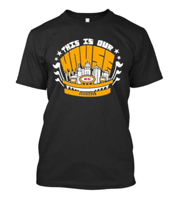 Kansas City Chiefs KC This Is Our House T-Shirt