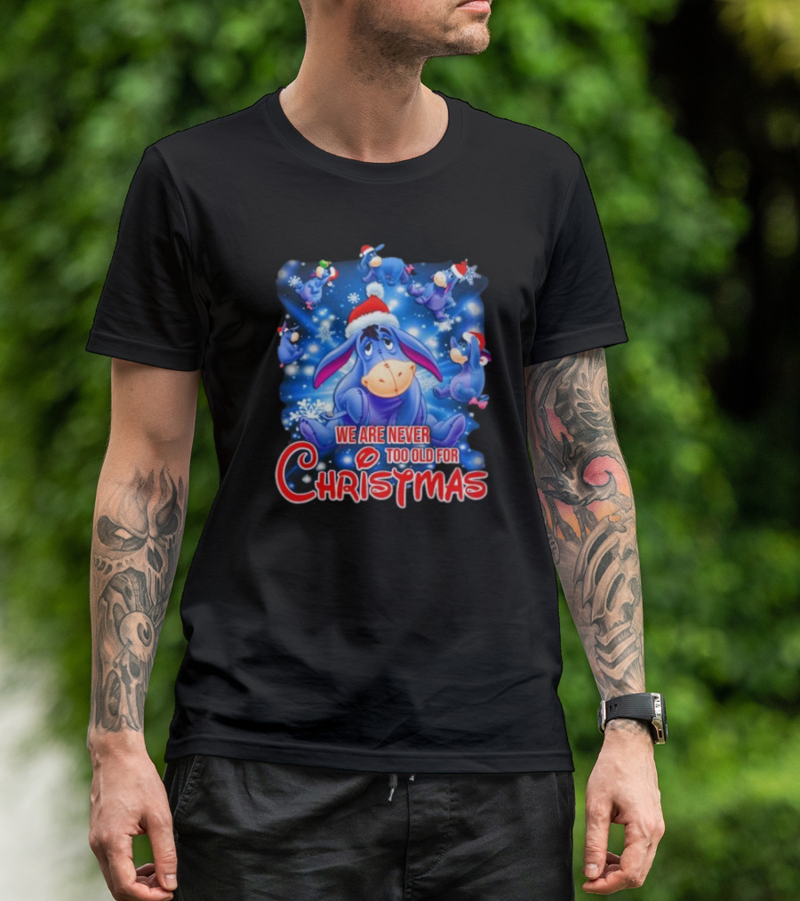 Eeyore We Are Never Too Old For Christmas Disney T-Shirt