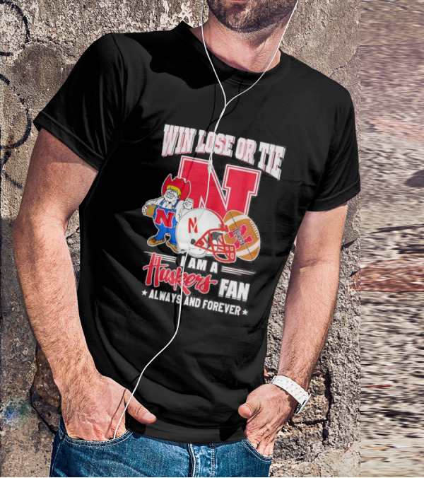 Win Lose Or Tie Nebraska Huskers Fan Always And Forever T-Shirt