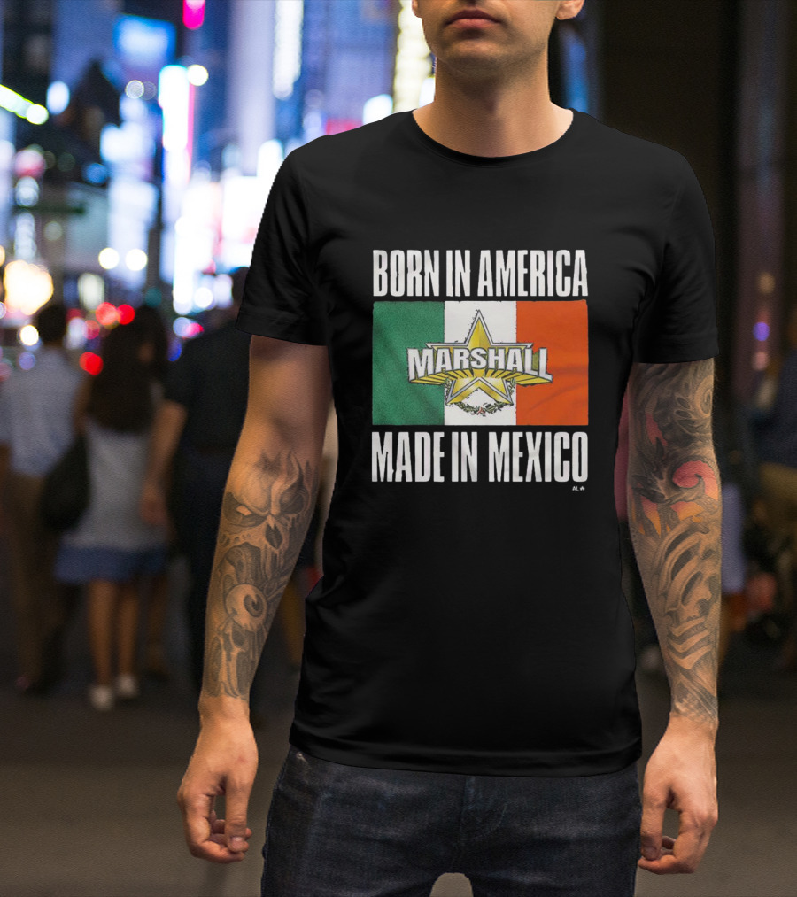 BORN IN AMERICA MARSHALL MADE IN MEXICO T-Shirt