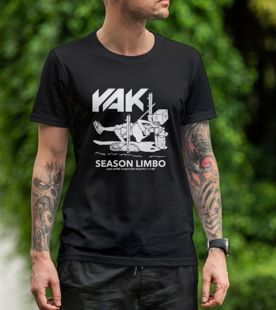 YAK Season Limbo Just After 10 But Not Exactly 11 Yet T-Shirt