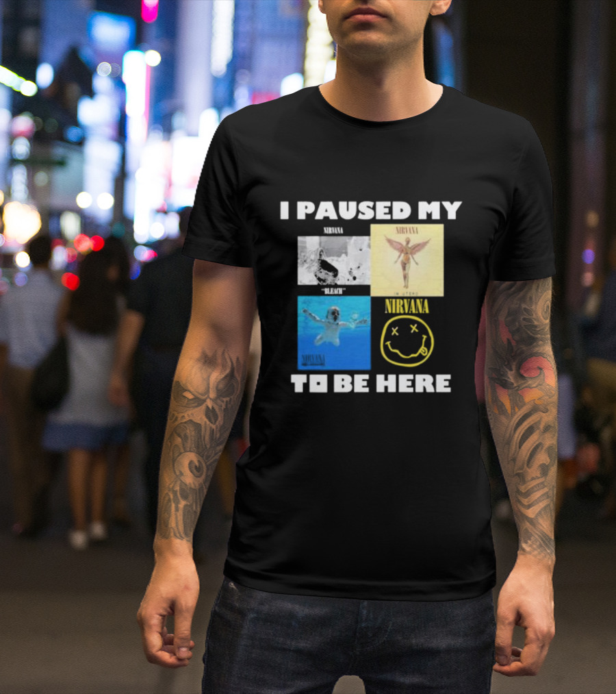 I Paused My Nirvana To Be Here Nevermind Bleach In Utero Smiley Face T-Shirt