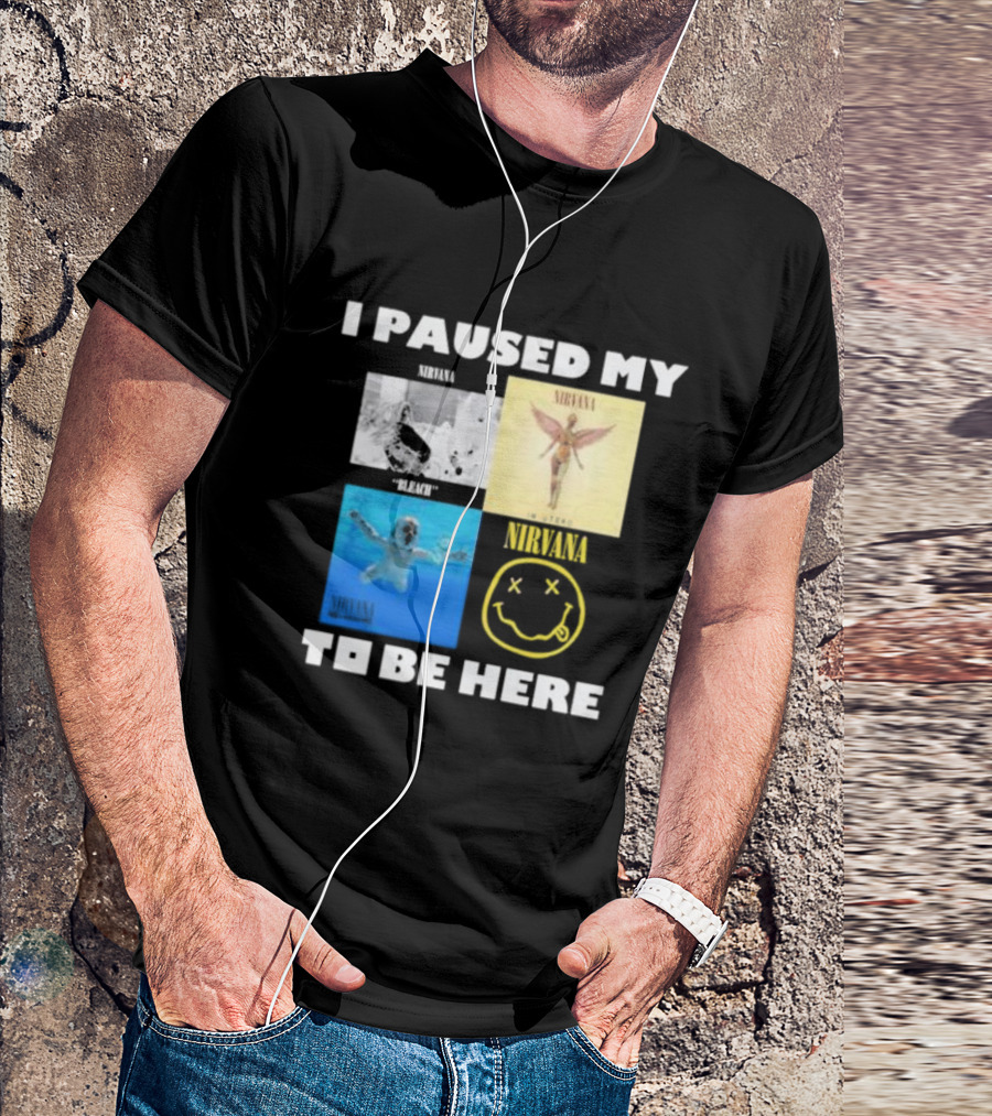 I Paused My Nirvana To Be Here Nevermind Bleach In Utero Smiley Face T-Shirt