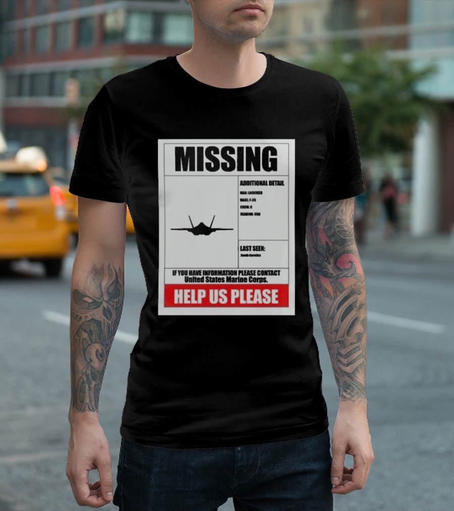 Missing F-35 Fighter Jet Poster Help Us Please United States Marine Corps Contact South Carolina T-Shirt