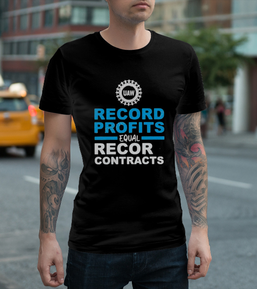 UAW Record Profits Equal Record Contracts T-Shirt