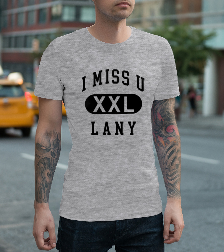 I Miss U XXL Lany Text T-Shirt