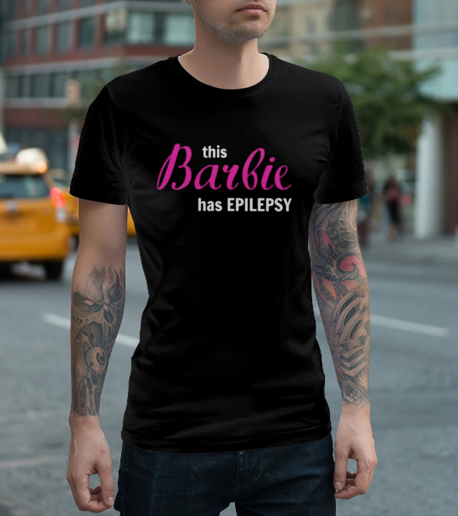 This Barbie Has Epilepsy T-Shirt