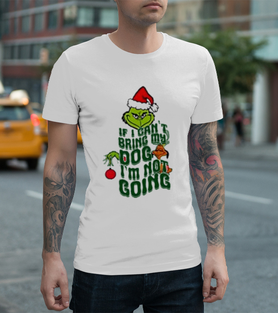 Grinch If I Can’t Bring My Dog I’m Not Going Christmas Santa Hat T-Shirt