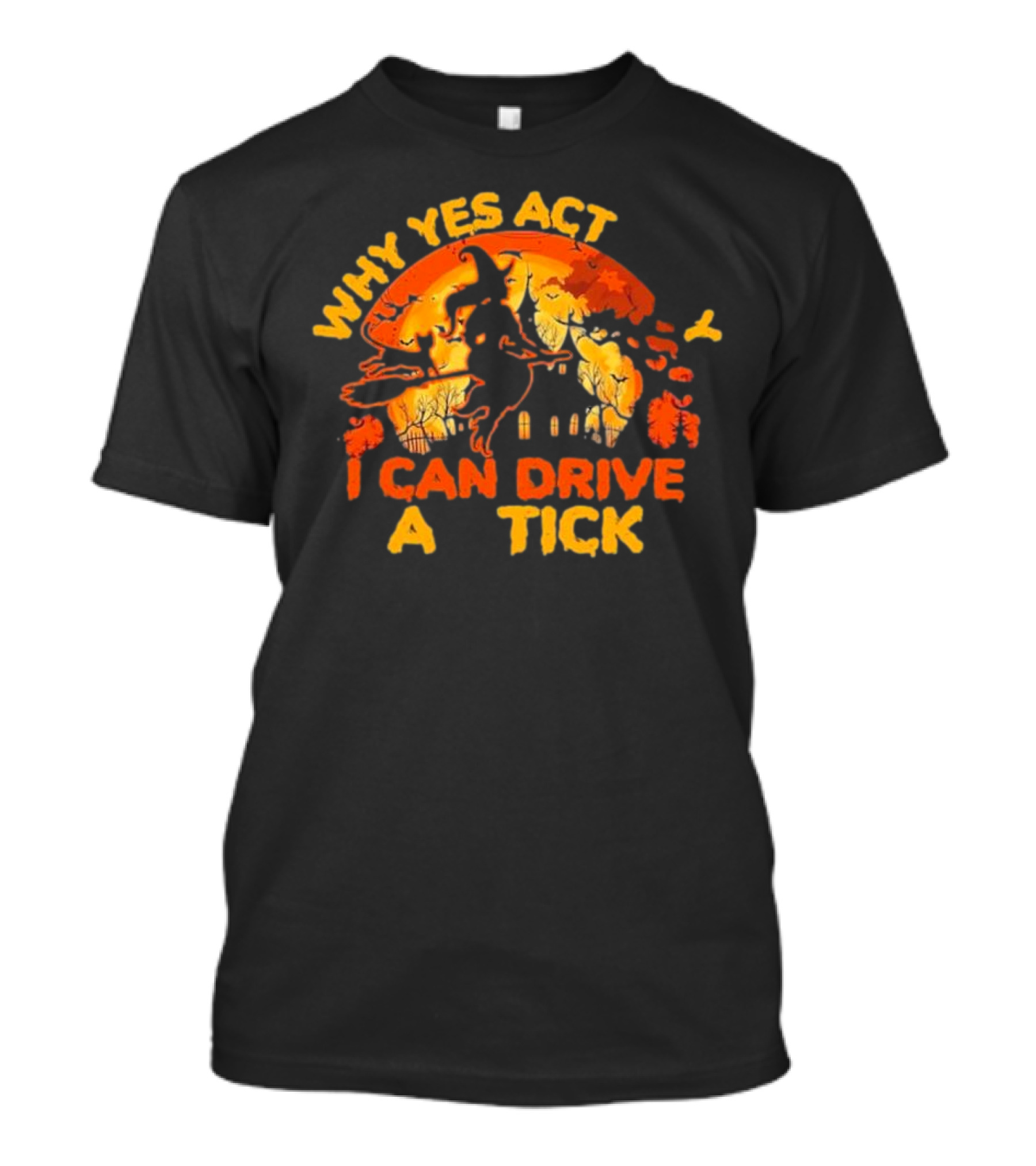 Why Yes Actually I Can Drive A Stick Halloween Witch Flying Over Haunted House T-Shirt
