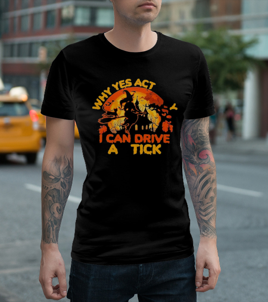 Why Yes Actually I Can Drive A Stick Halloween Witch Flying Over Haunted House T-Shirt