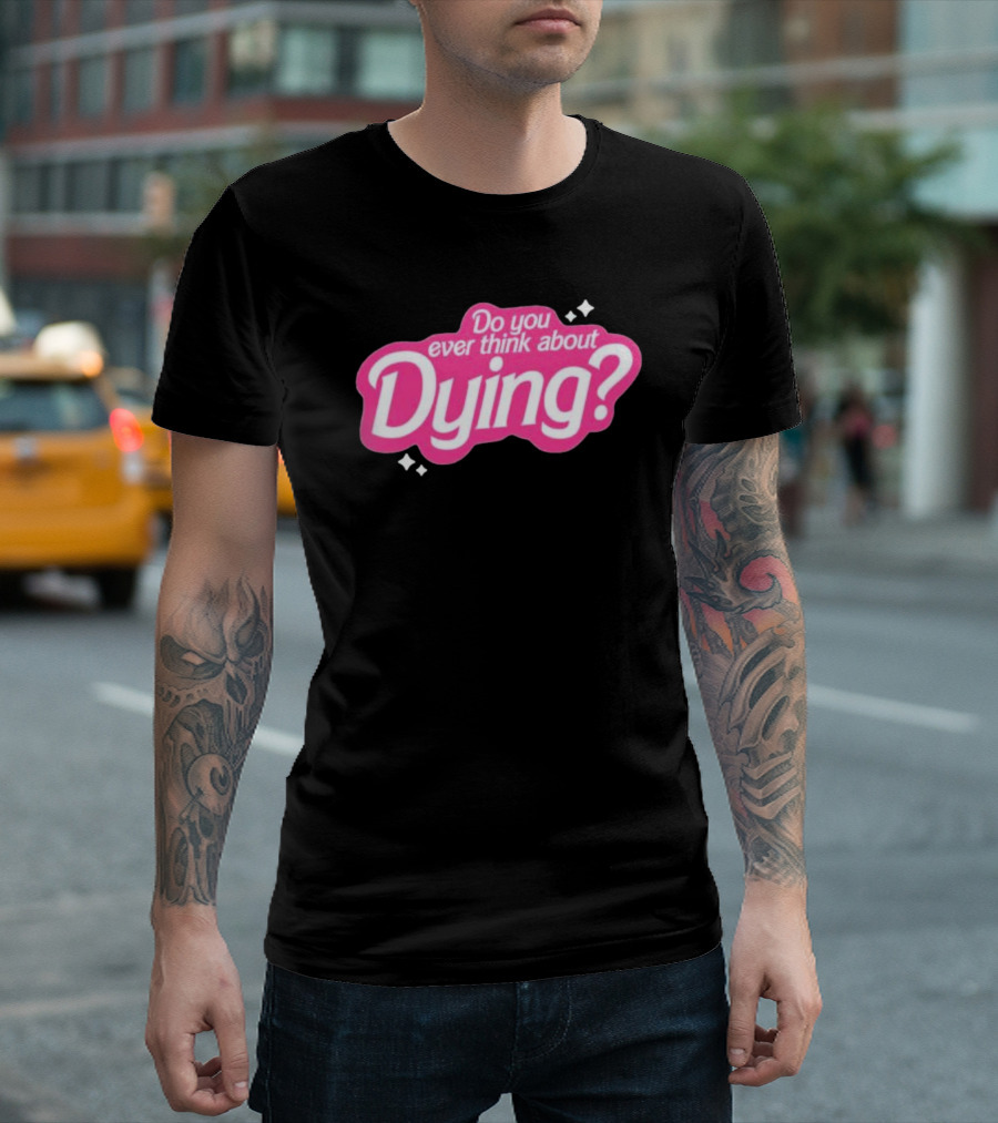 Do You Ever Think About Dying? Pink Bubble Font with Sparkles T-Shirt