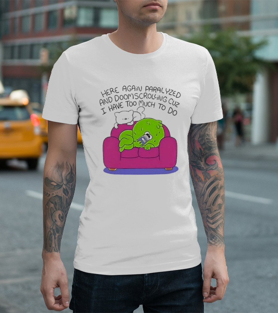 Here Again Paralyzed Doomscrolling Sofa Creature with Phone T-Shirt