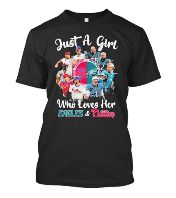 Just A Girl Who Loves Her Philadelphia Eagles And Phillies Players Passion T-Shirt