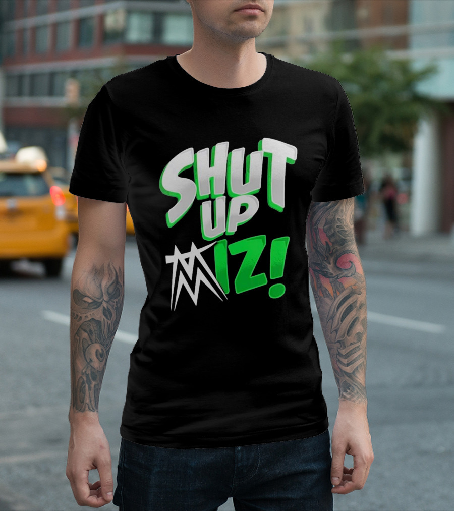 Shut Up Miz T-Shirt