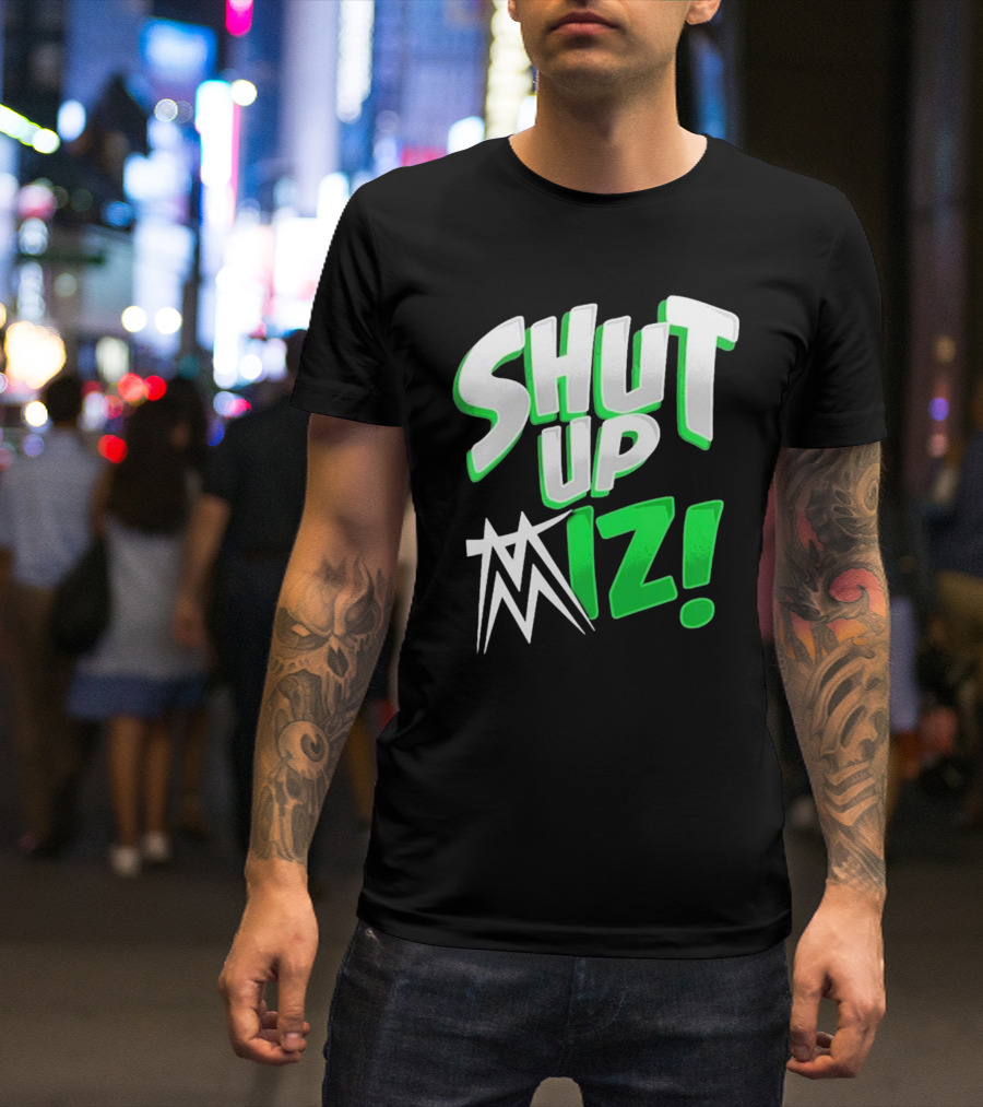 Shut Up Miz T-Shirt