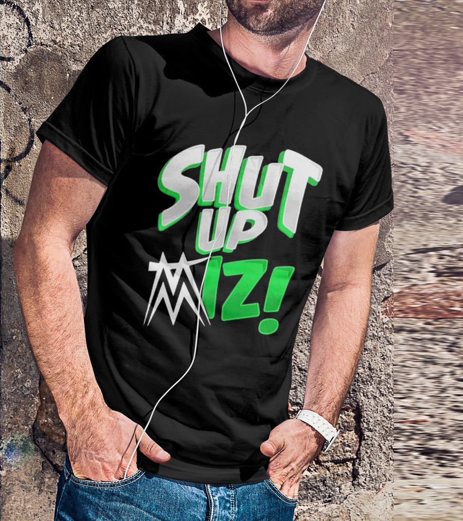 Shut Up Miz T-Shirt