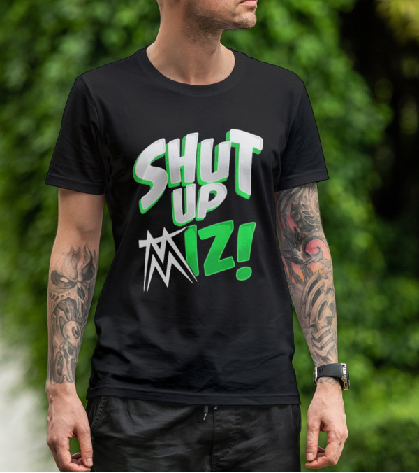 Shut Up Miz T-Shirt