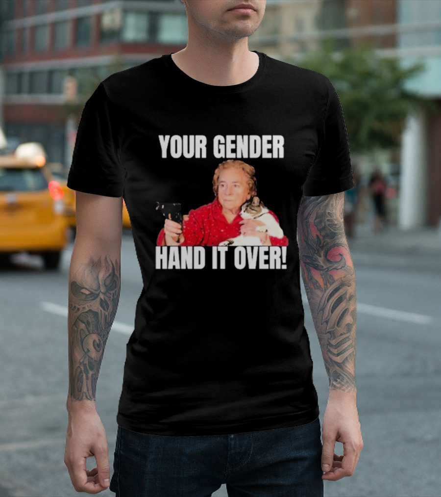 YOUR GENDER HAND IT OVER Grandma Holding Gun and Cat T-Shirt