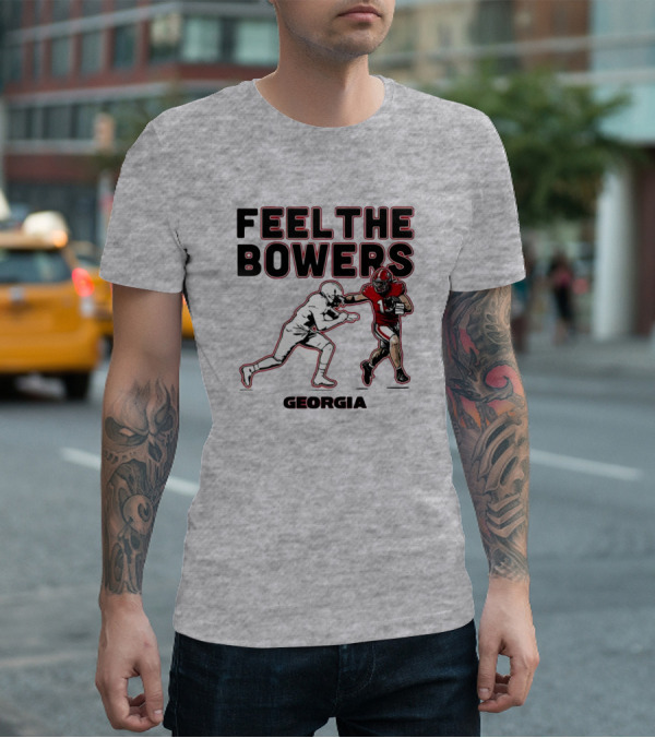 Georgia Football Feel The Bowers T-Shirt