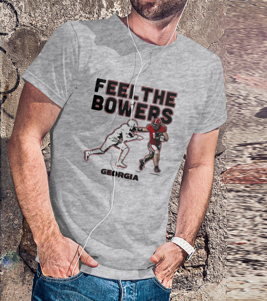 Georgia Football Feel The Bowers T-Shirt