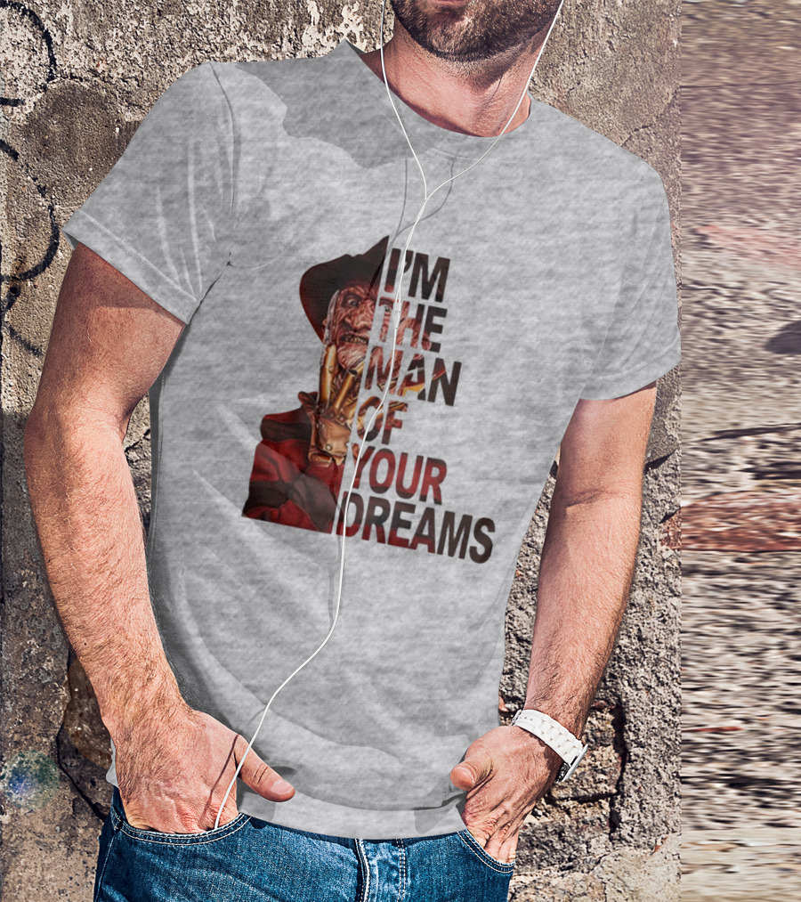 Freddy Krueger I’m The Man Of Your Dreams Nightmare On Elm Street T-Shirt