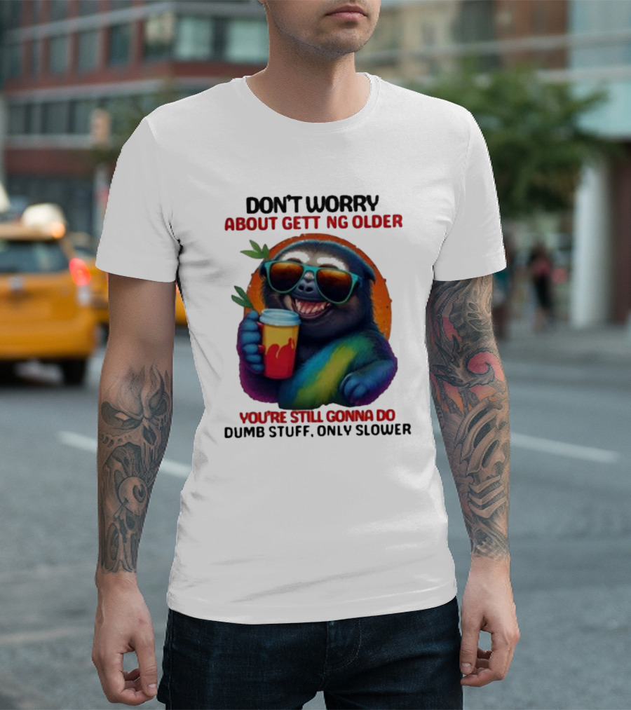 Cute Sloth Neon Soda Don’t Worry About Getting Older You’re Still Gonna Do Dumb Stuff Only Slower T-Shirt