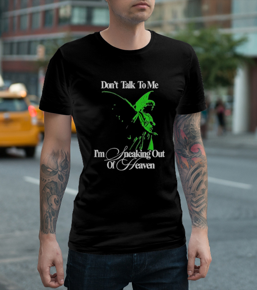 Don't Talk To Me I'm Sneaking Out Of Heaven Geoff Wigington Angel T-Shirt