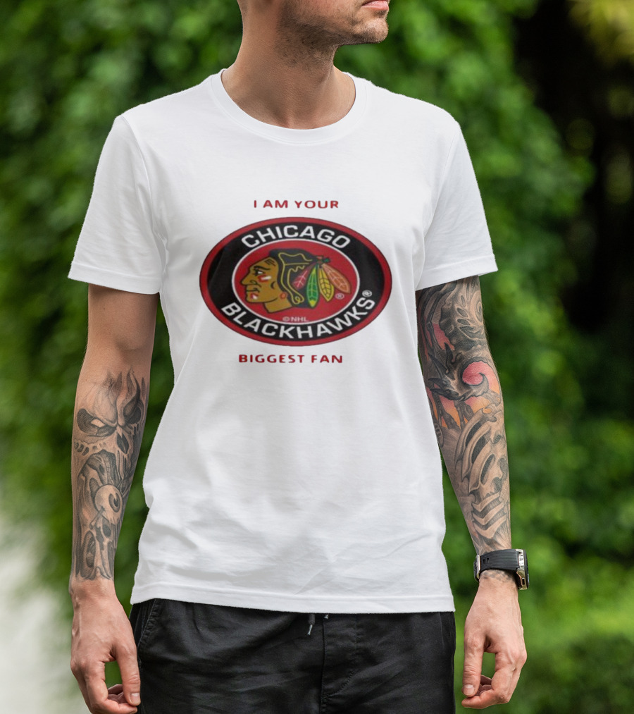I Am Your Biggest Fan Chicago Blackhawks NHL T-Shirt