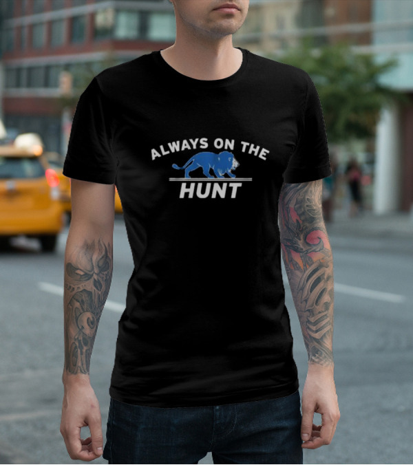 Always On The Hunt Detroit Lions T-Shirt