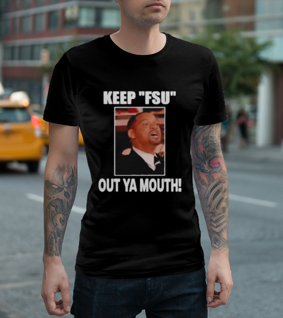 KEEP FSU OUT YA MOUTH T-Shirt