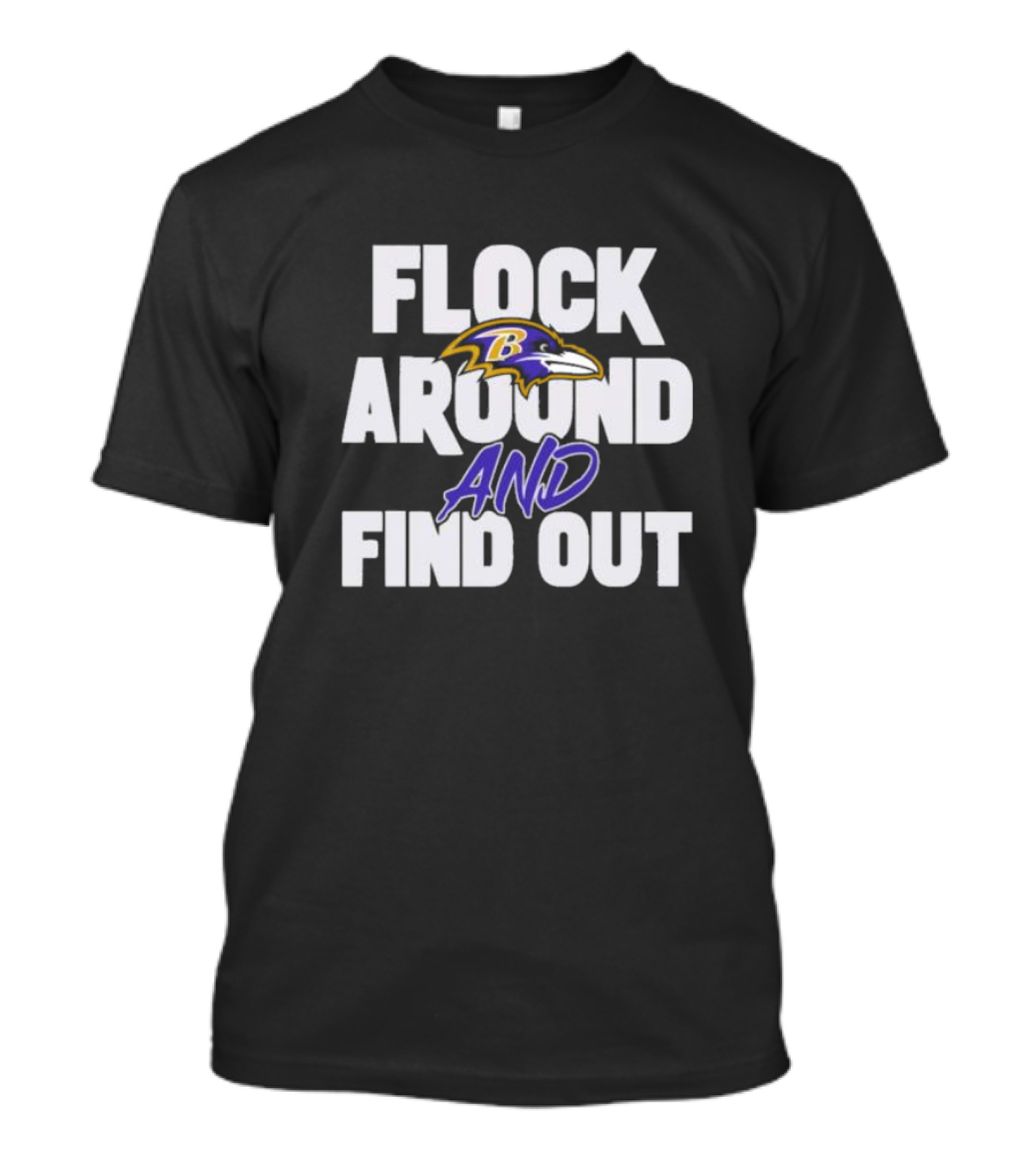 Flock Around And Find Out Baltimore Ravens T-Shirt
